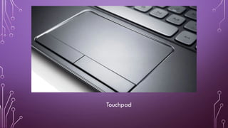 Touchpad
 