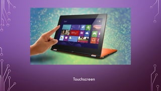 Touchscreen
 
