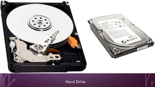Hard Drive
 