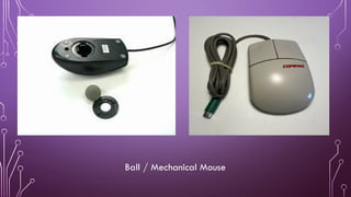 Ball / Mechanical Mouse
 