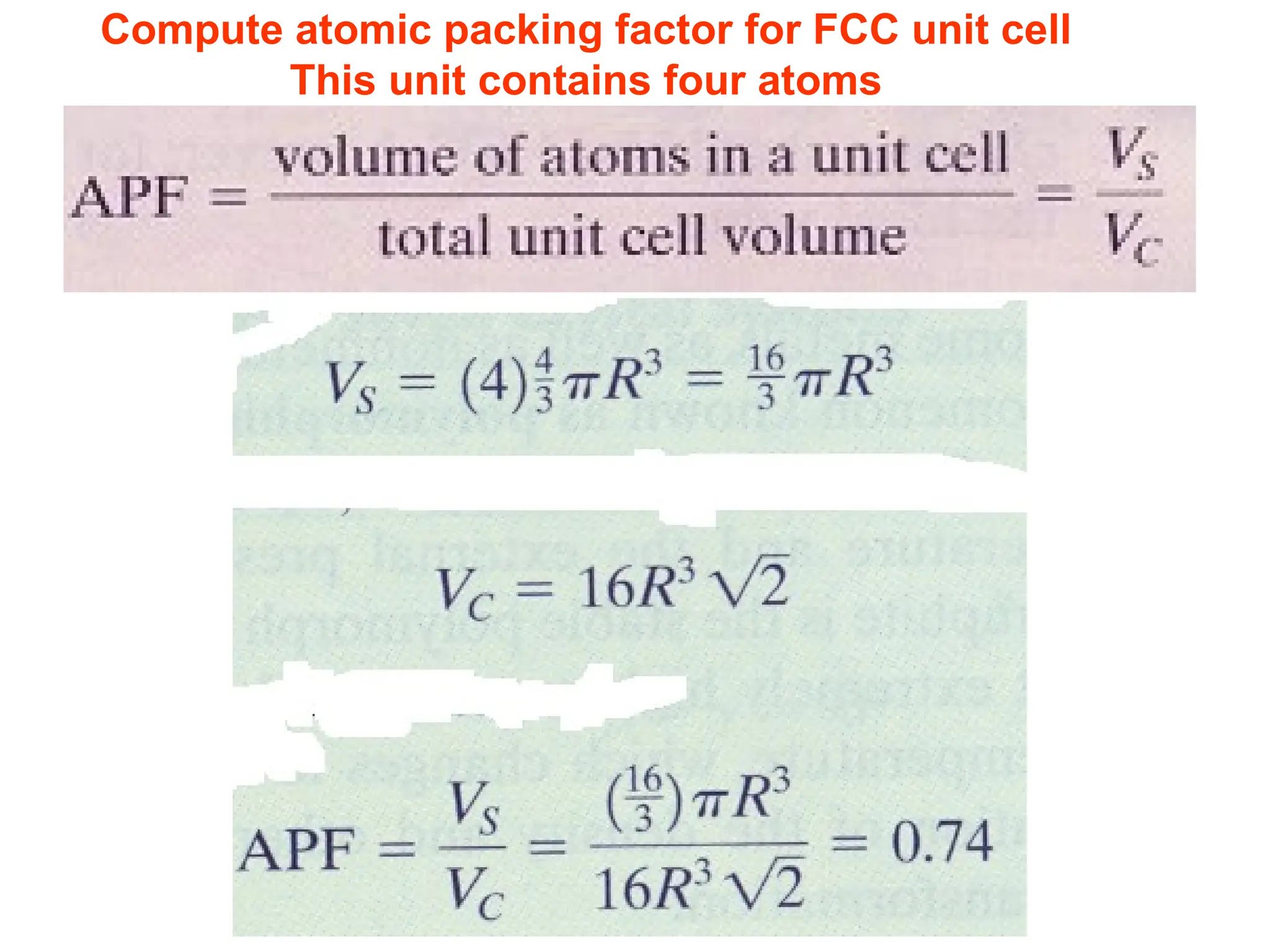 Compute atomic packing factor for FCC unit cell
This unit contains four atoms
 