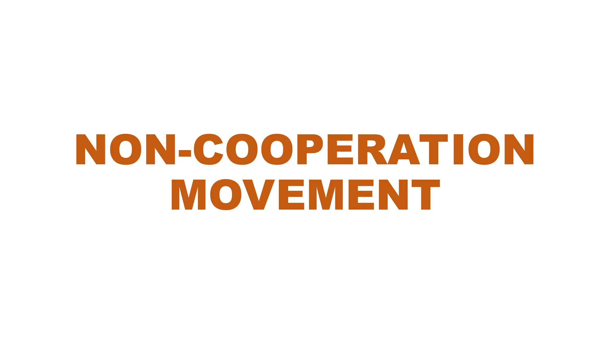NON-COOPERATION
MOVEMENT
 