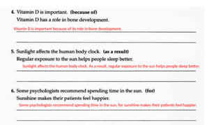 Vitamin D is important because of its role in bone development.
Sunlight affects the human body clock. As a result, regular exposure to the sun helps people sleep better.
Some psychologists recommend spending time in the sun, for sunshine makes their patients feel happier.
 