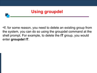 Groupdel Linux Example ch.7 Managing Linux Groups Mangmentss.ppt