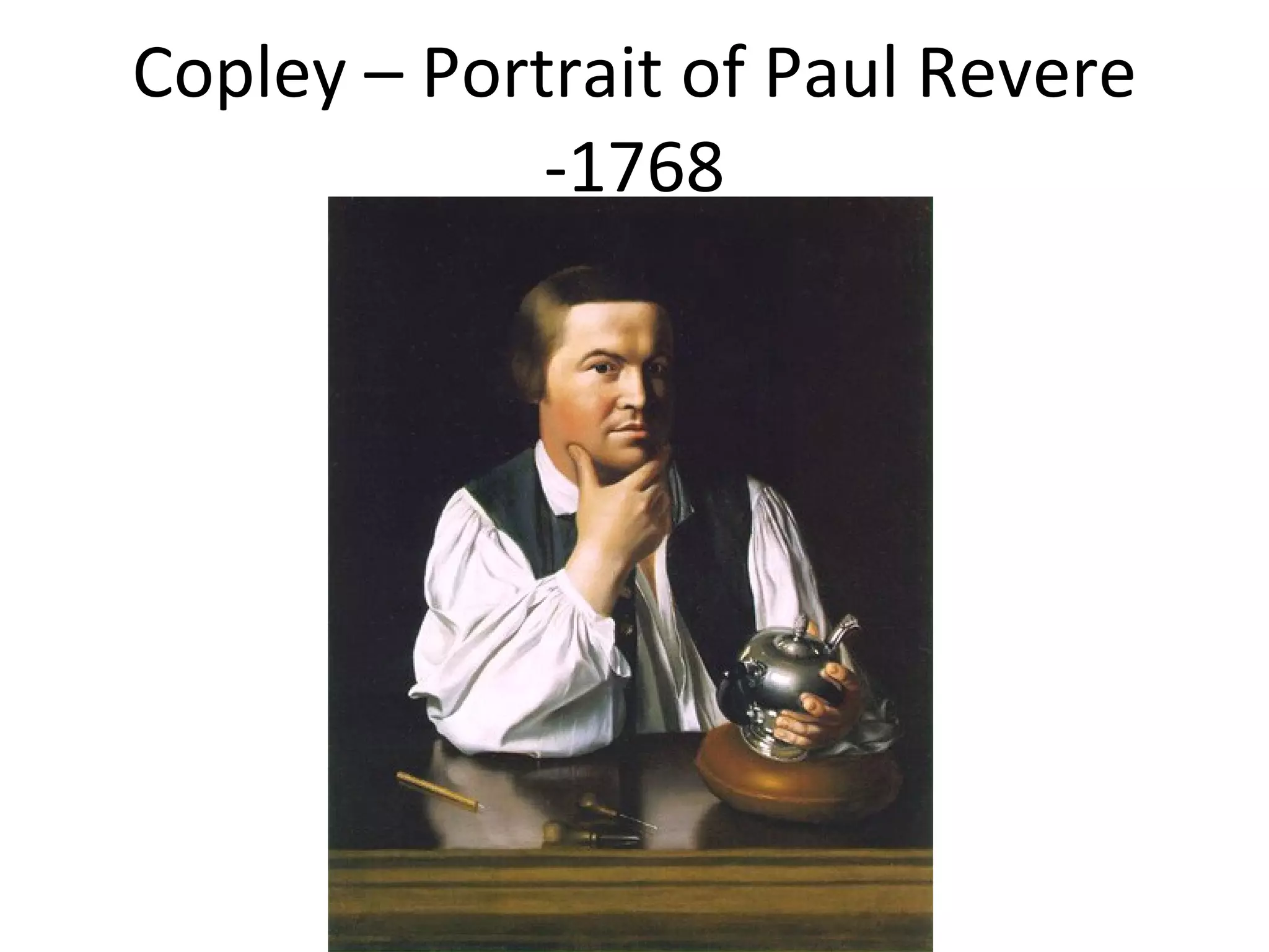 Copley – Portrait of Paul Revere -1768 