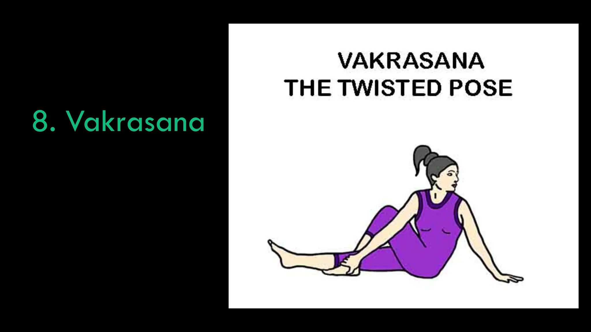 8. Vakrasana
 