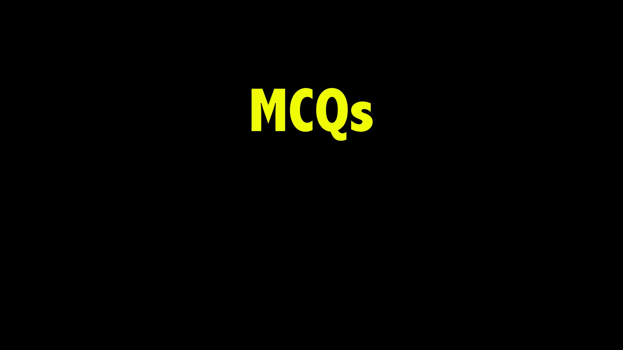 MCQs
 