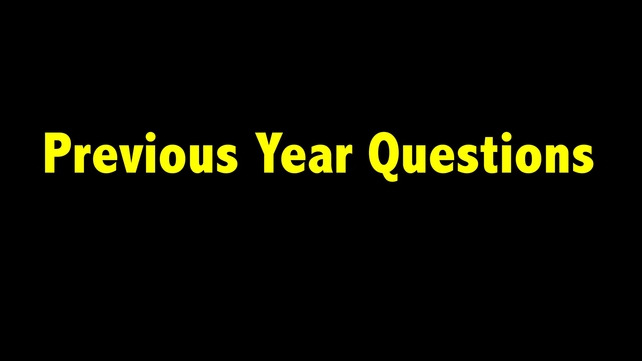 Previous Year Questions
 