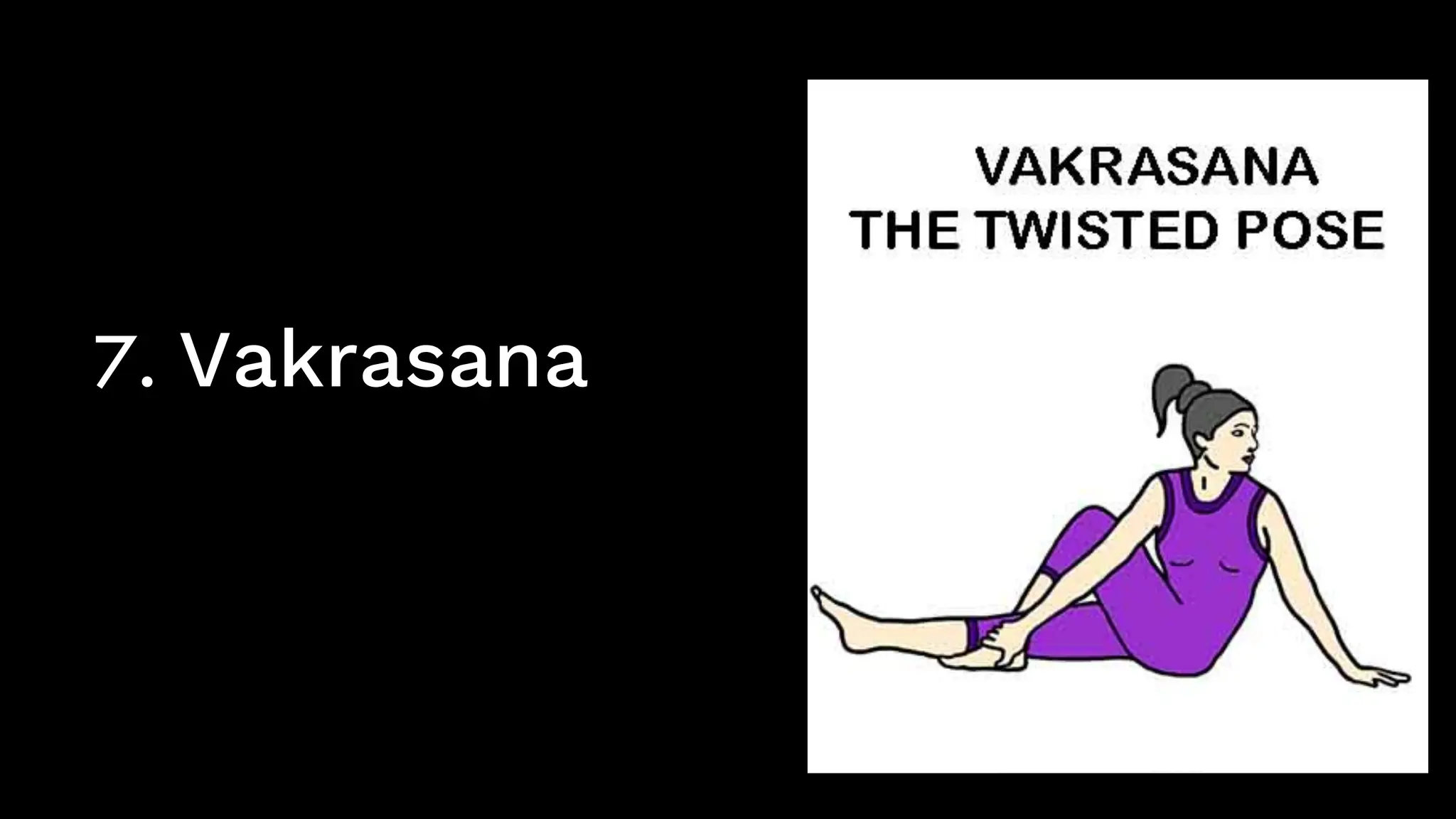 7. Vakrasana
 