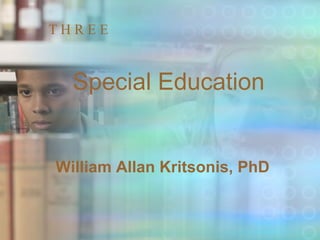 THREE


  Special Education


William Allan Kritsonis, PhD
 