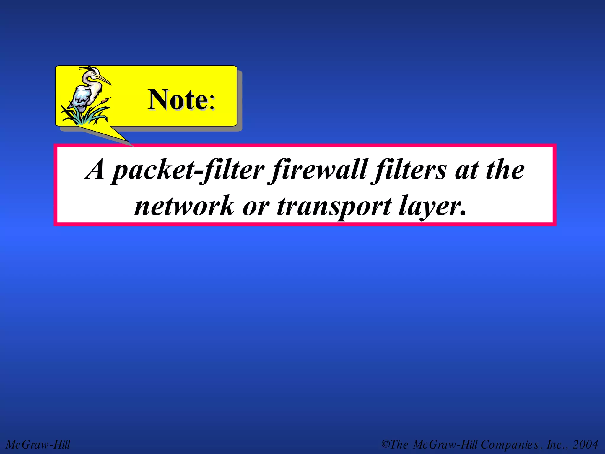 A packet-filter firewall filters at the network or transport layer.  Note : 