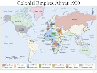 Colonial Empires About 1900




                              2
 
