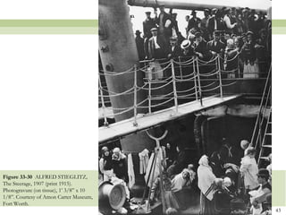 Figure 33-30 ALFRED STIEGLITZ,
The Steerage, 1907 (print 1915).
Photogravure (on tissue), 1’ 3/8” x 10
1/8”. Courtesy of Amon Carter Museum,
Fort Worth.
                                         43
 