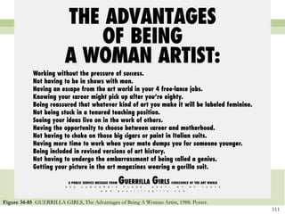 Figure 34-85 GUERRILLA GIRLS, The Advantages of Being A Woman Artist, 1988. Poster.
                                                                                      111
 