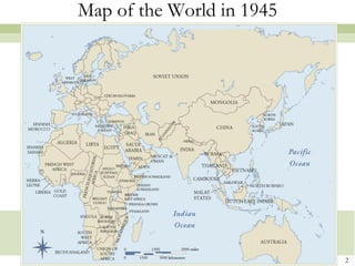 Map of the World in 1945




                           2
 