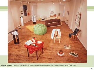 Figure 34-33 CLAES OLDENBURG, photo of one-person show at the Green Gallery, New York, 1962.
                                                                                               50
 