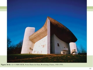 Figure 34-42 LE CORBUSIER, Notre Dame du Haut, Ronchamp, France, 1950–1955.

                                                                              61
 
