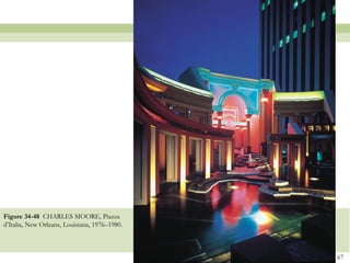 Figure 34-48 CHARLES MOORE, Piazza
d’Italia, New Orleans, Louisiana, 1976–1980.



                                               67
 