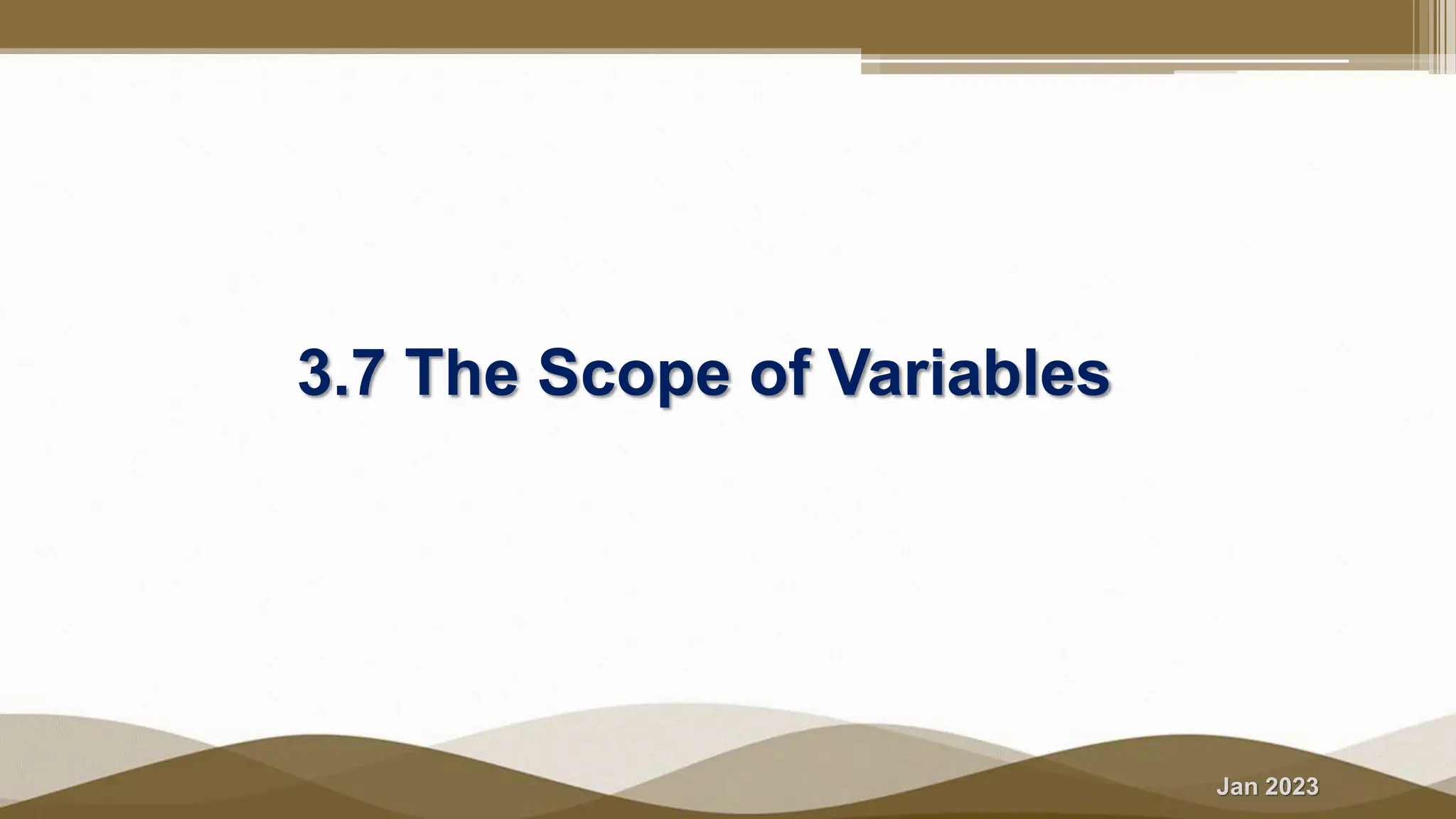 Jan 2023
3.7 The Scope of Variables
 