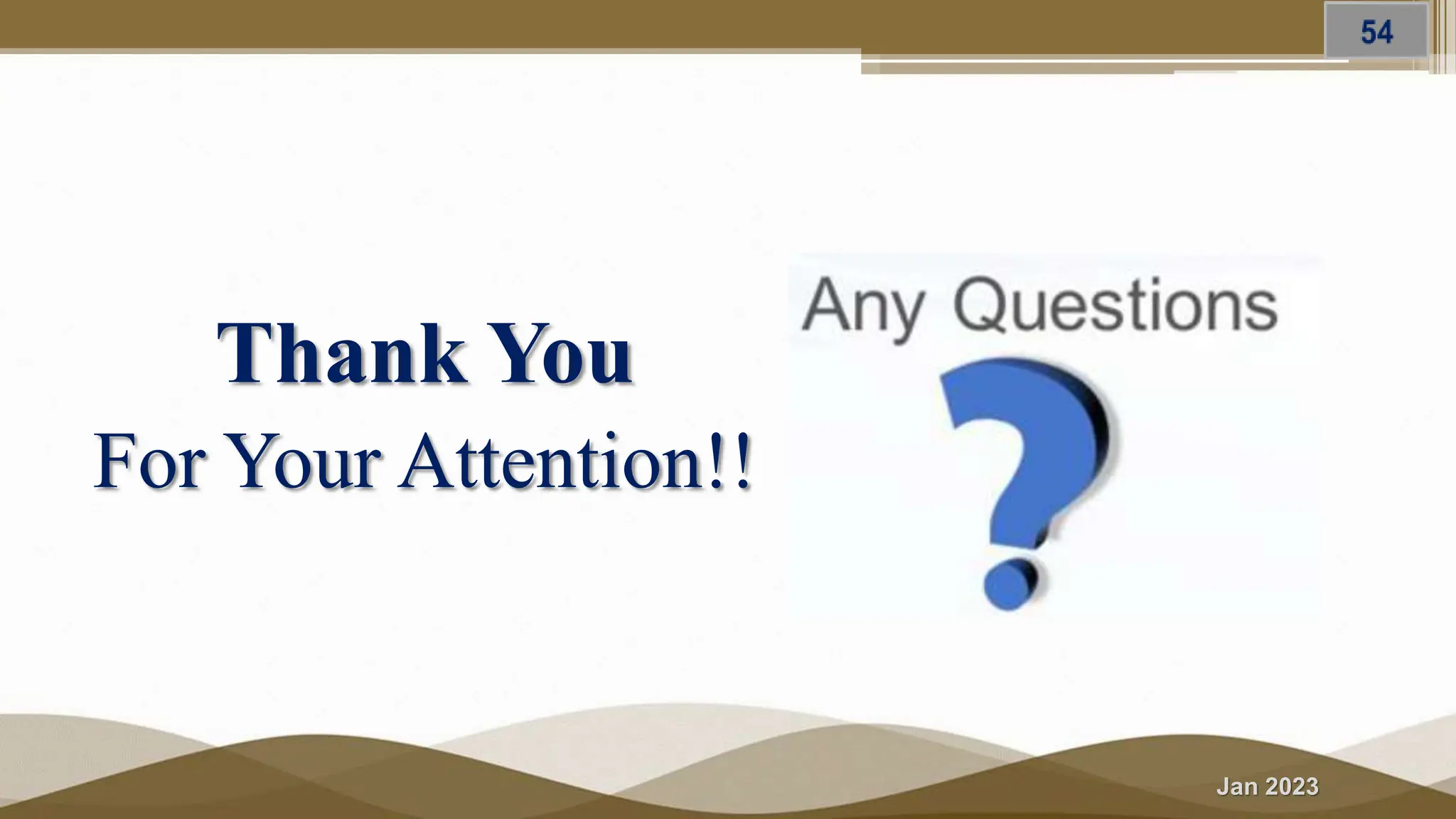 Jan 2023
Thank You
For Your Attention!!
 