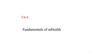 Ch-4
Fundamentals of mHealth
1
 