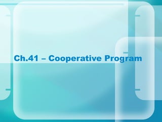 Ch.41 – Cooperative Program
 