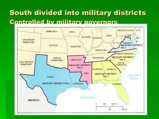 South divided into military districts   Controlled by military governors 