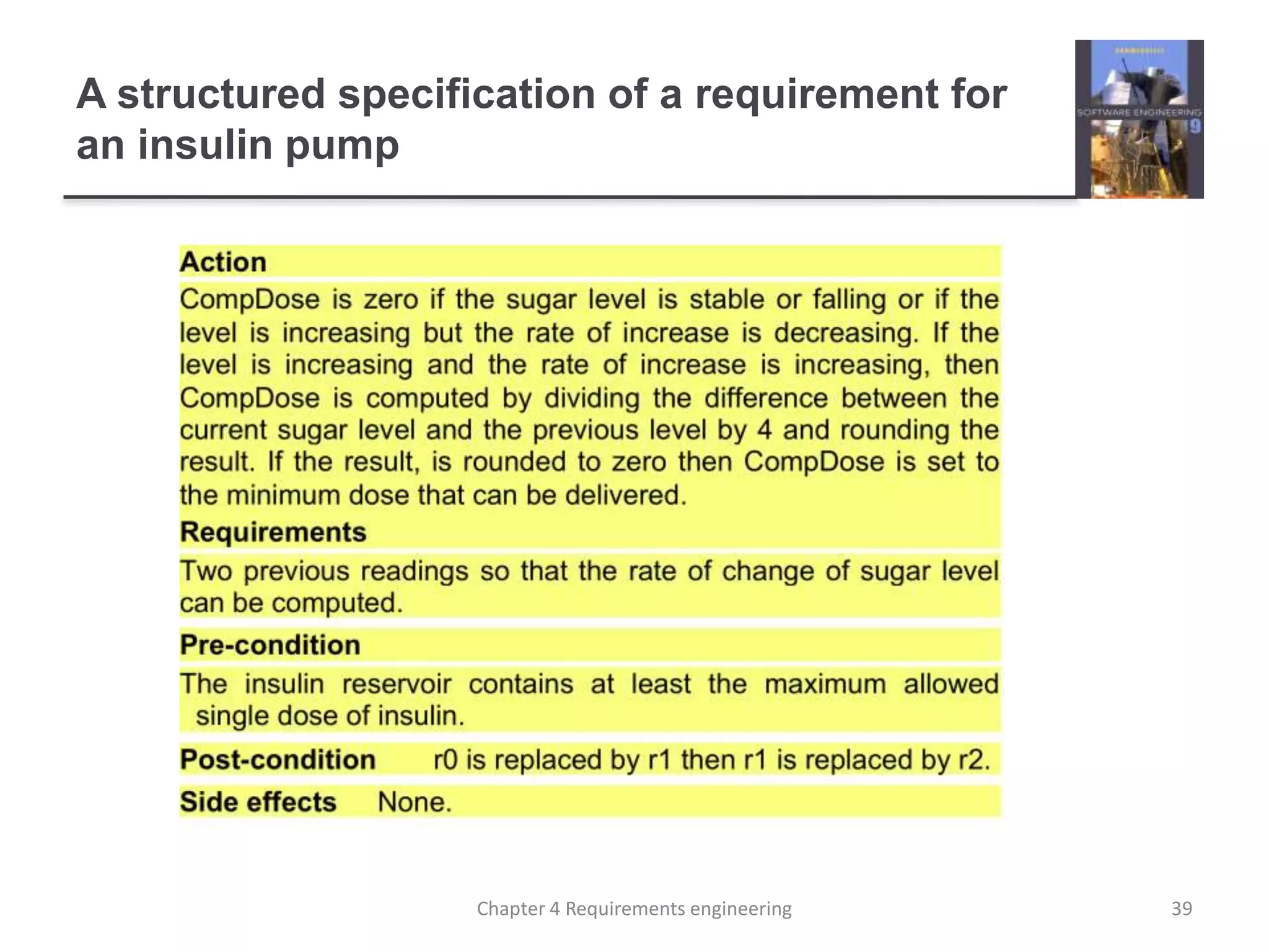 A structured specification of a requirement for
an insulin pump
39Chapter 4 Requirements engineering
 