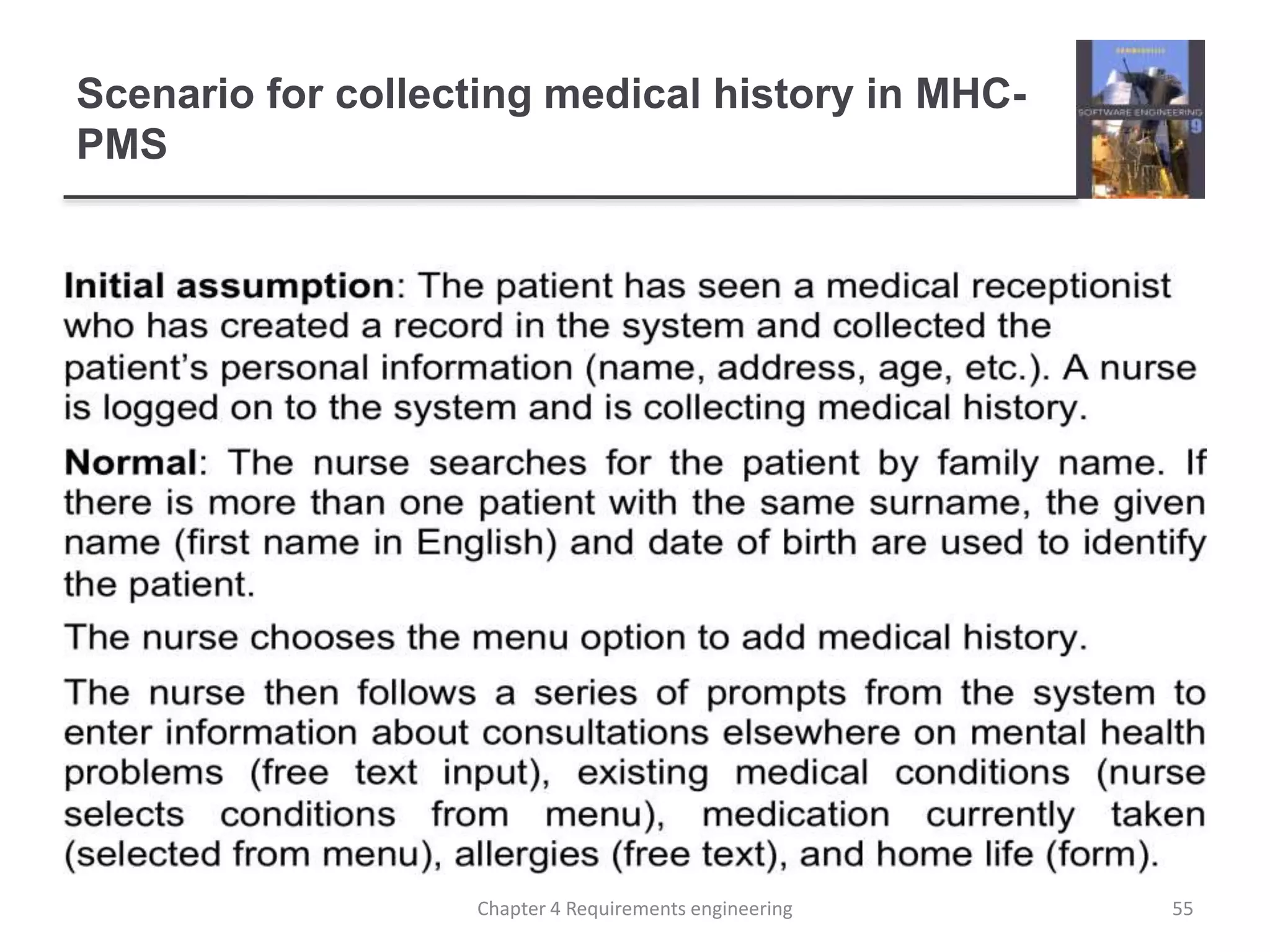 Scenario for collecting medical history in MHC-
PMS
55Chapter 4 Requirements engineering
 