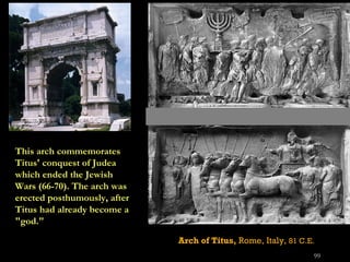 Arch of Titus,  Rome, Italy,  81 C.E. This arch commemorates Titus' conquest of Judea which ended the Jewish Wars (66-70)....