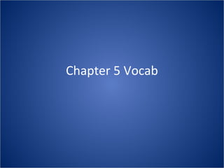 Chapter 5 Vocab 