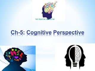 Ch-5: Cognitive Perspective
 