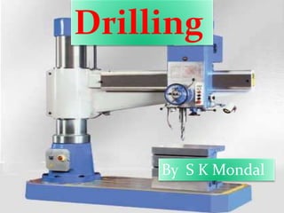 Drilling
By S K Mondal
 