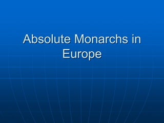 Absolute Monarchs in Europe 