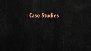 Case Studies
 