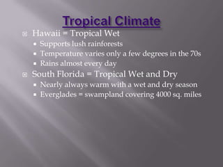 The US has more climate zones than Canada. 