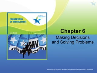 Chapter 6
Making Decisions
and Solving Problems
Microsoft clip art photos reprinted with permission from Microsoft Corporation.
 