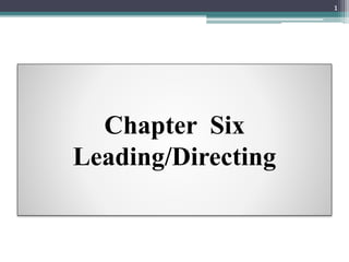 Chapter Six
Leading/Directing
1
 