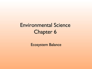 Environmental Science Chapter 6 Ecosystem Balance 