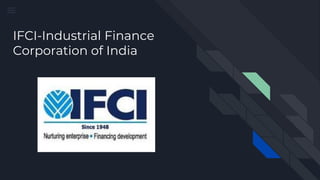 IFCI-Industrial Finance
Corporation of India
 