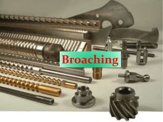 Broaching
 