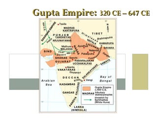Gupta Empire:   320 CE – 647 CE 