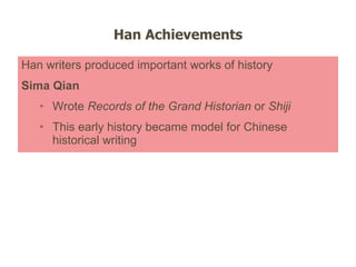 Han writers produced important works of history Sima Qian Wrote  Records of the Grand Historian  or  Shiji This early history became model for Chinese historical writing Han Achievements 