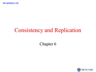 Consistency and Replication
Chapter 6
www.getmyuni.com
 