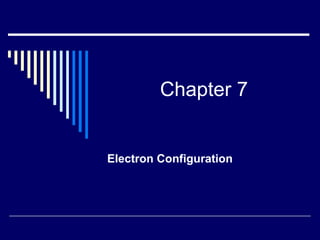 Chapter 7 Electron Configuration 