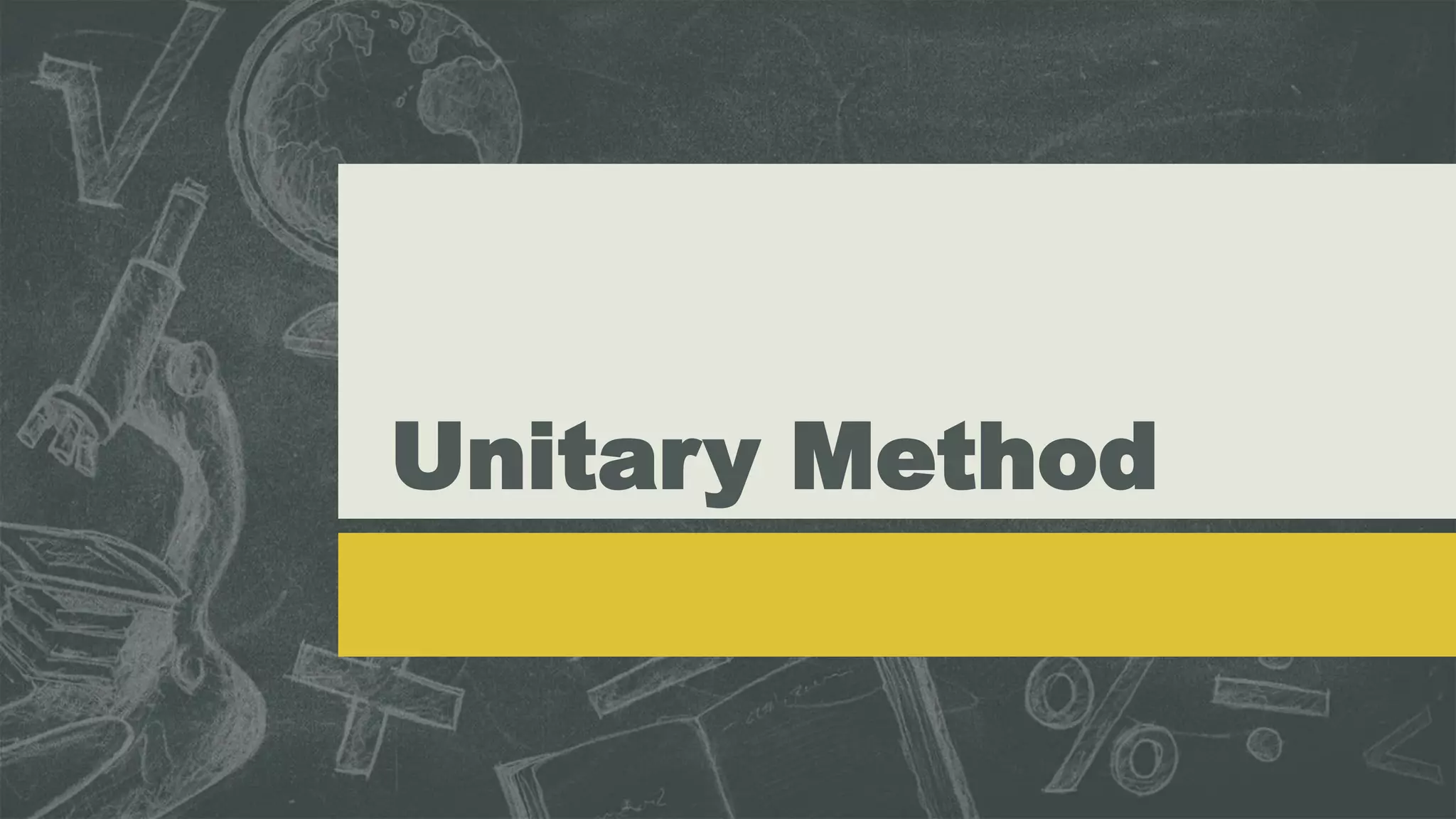 Unitary Method
 