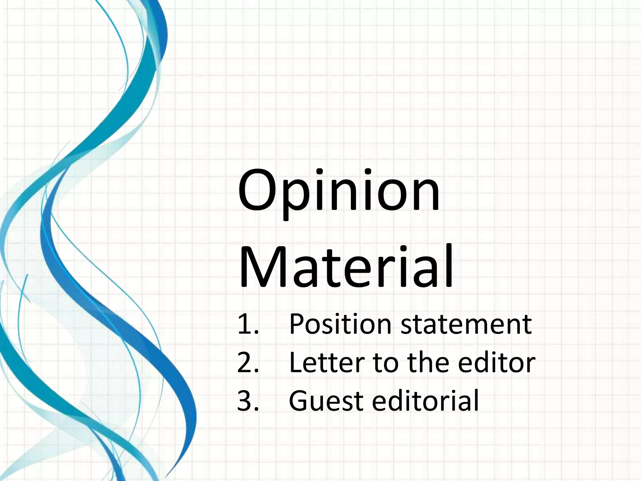 Opinion
Material
1. Position statement
2. Letter to the editor
3. Guest editorial
 