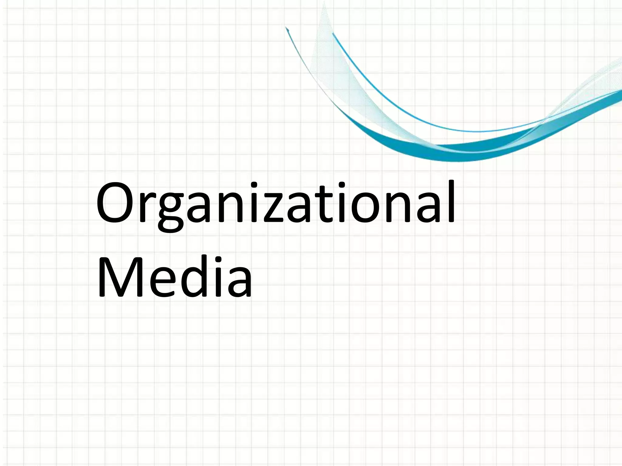 Organizational
Media
 