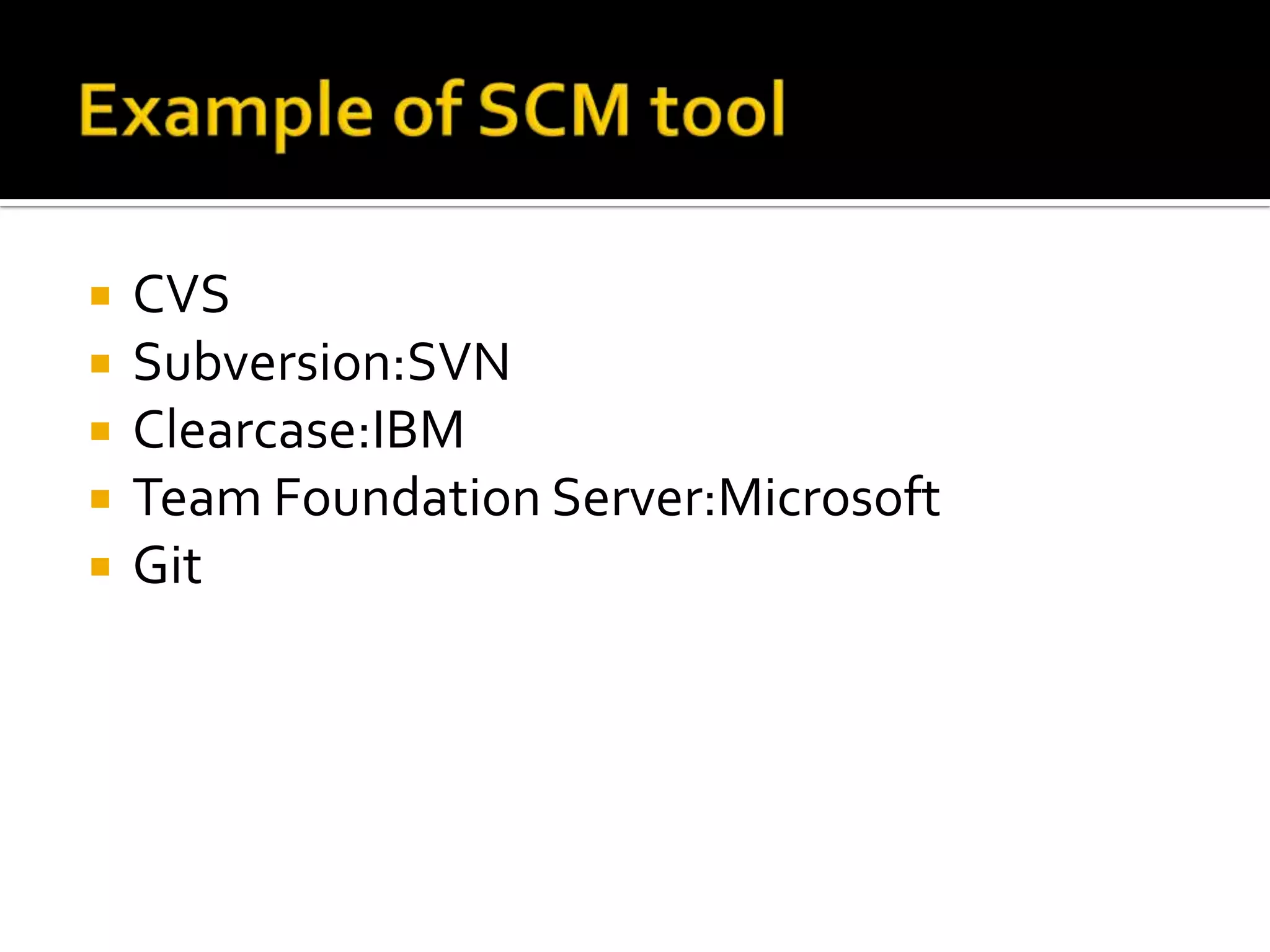 





CVS
Subversion:SVN
Clearcase:IBM
Team Foundation Server:Microsoft
Git

 