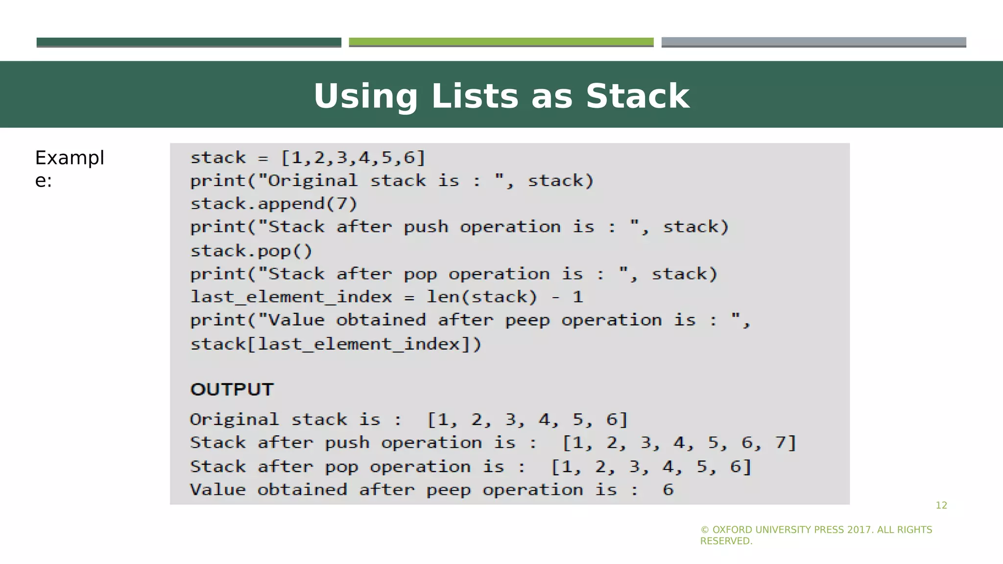 Using Lists as Stack
12
© OXFORD UNIVERSITY PRESS 2017. ALL RIGHTS
RESERVED.
Exampl
e:
 